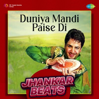 Duniya Mandi Paise Di Jhankar Beats's cover