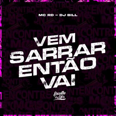 Vem Sarrar Entao Vai By Mc RD, DJ Bill's cover