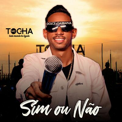 Sim ou Não By Mc Tocha's cover