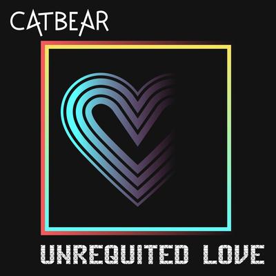 Unrequited Love By CATBEAR's cover