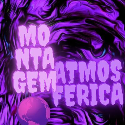 MONTAGEM - ATMOSFERICA By DJ VS ORIGINAL, DJ Terrorista sp, Dj kamikazi's cover