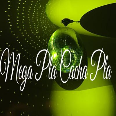 Mega Pla Cacha Pla By DJ Mix Perreo's cover