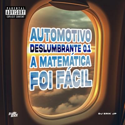 Automotivo Deslumbrante 0.1 - A Matemática Foi Fácil By DJ Erik JP's cover