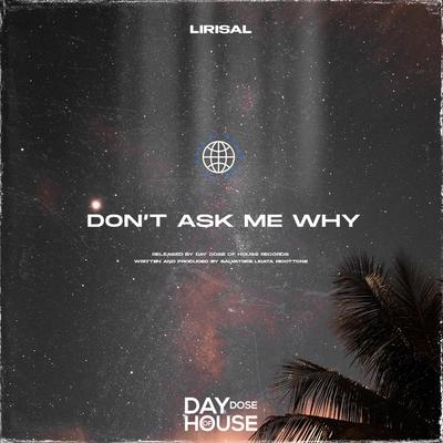 Don't Ask Me Why By Lirisal's cover