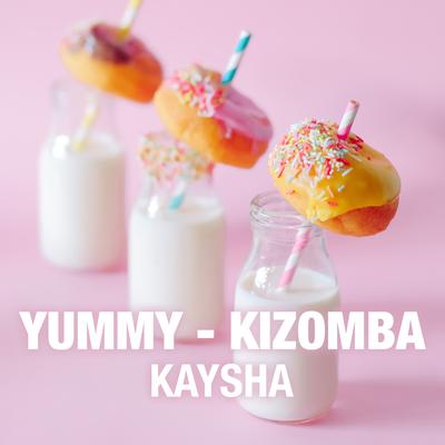 Yummy (Kizomba) By Kaysha's cover