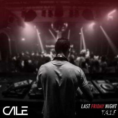 Last Friday Night (T.G.I.F.) By Cale's cover