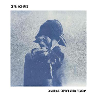 Dear, Dolores (Dominique Charpentier Rework)'s cover