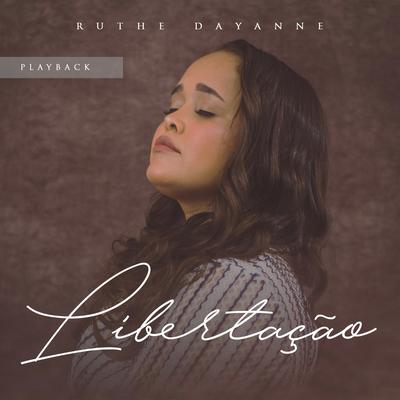 Libertação (Playback) By Ruthe Dayanne's cover