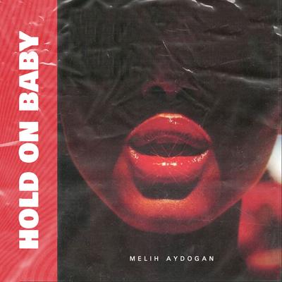 Hold On Baby By Melih Aydogan's cover