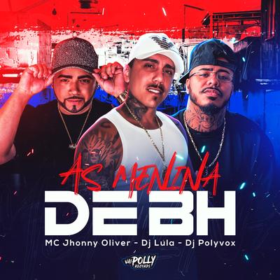 As Meninas de Bh By Dj Polyvox, Dj Lula, MC Jhonny Oliver's cover