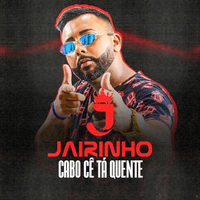 Cabo Cê Ta Quente By Jairinho's cover