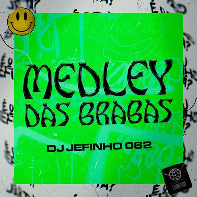 MEDLEY DAS BRABAS By DJ JEFINHO 062's cover