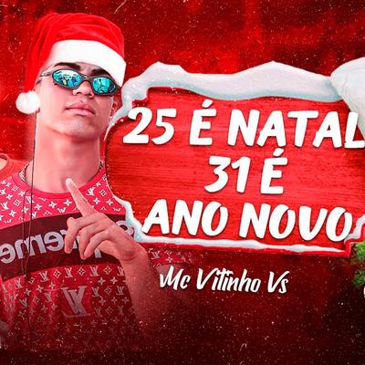 25 É Natal, 31 É Ano Novo (feat. Mc Gw) By Mc Vitinho Vs, Mc Gw's cover