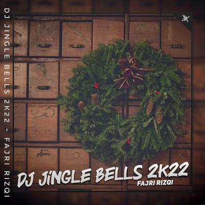 Dj Jingle Bells 2k22 By Fajri Rizqi's cover