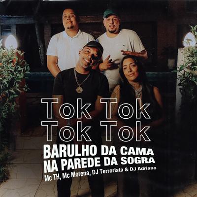 Tok Tok Tok Tok Barulho da Cama na Parede da Sogra By Mc Th, Dj Terrorista, Mc Morena's cover