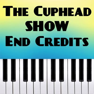 The Cuphead Show! Ost! End Credits (Piano Version) By Dario D'Aversa's cover