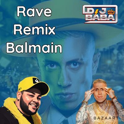 Rave Balmain #TropadoFafa (Bába Remix) By DJ Bába's cover