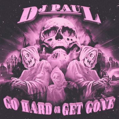 Go Hard or Get Gone (Remix) By DJ Paul, Kordhell's cover