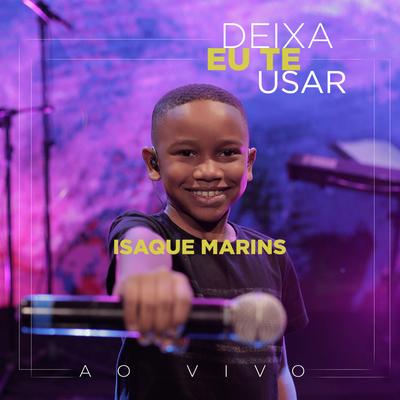 Deixa Eu Te Usar (Ao Vivo) By Isaque Marins's cover