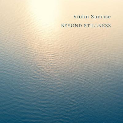 Violin Sunrise By Beyond Stillness's cover
