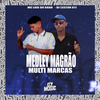 Medley Magrão Multi Marcas By DJ LEILTON 011, MC LUIS DO GRAU's cover
