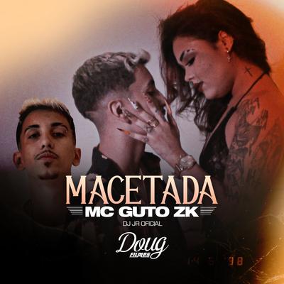 Macetada By Mc Guto Zk, DJ JR Oficial's cover