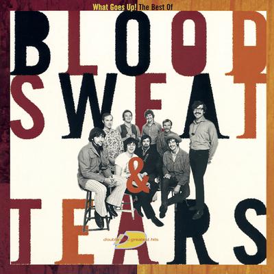 The Best Of Blood, Sweat & Tears: What Goes Up!'s cover