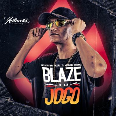 Na Blaze Eu Jogo By MC Renatinho Falcão, DJ Metralha Original's cover