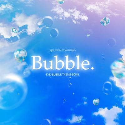 Bubble. (Eve: Bubble Theme Song)'s cover