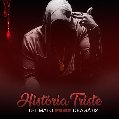 História Triste By Deagá 62, U-Timato's cover
