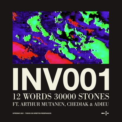 INV001: 12 WORDS 30000 STONES (feat. Arthur Mutanen, Chediak, adieu) By Chediak, Fresno, Arthur Mutanen, adieu's cover