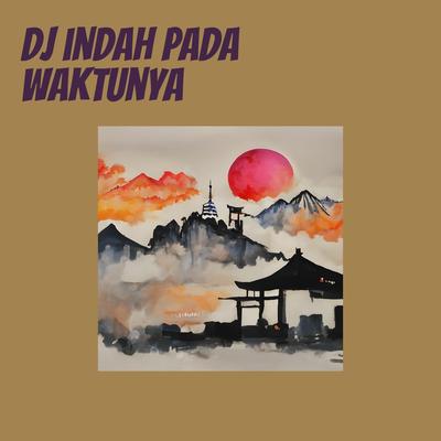 Dj Indah Pada Waktunya's cover