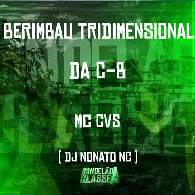 Berimbau Tridimensional da C-B By MC CVS, Dj Nonato Nc's cover