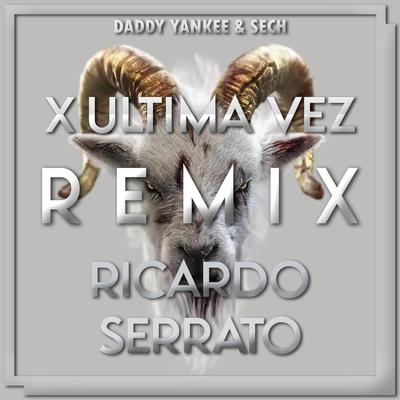 Daddy Yankee & Bad Bunny | X Ultima Vez (RS Remix) By Ricardo Serrato's cover