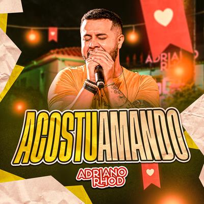 Acostuamando (Ao Vivo) By Adriano Rhod's cover