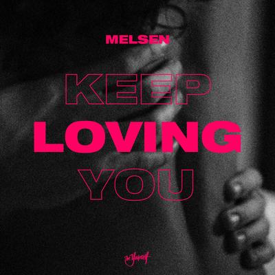 Keep Loving You By Melsen's cover