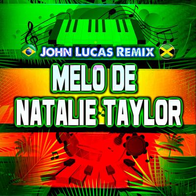 Melo de Natalie Taylor By John Lucas Remix's cover