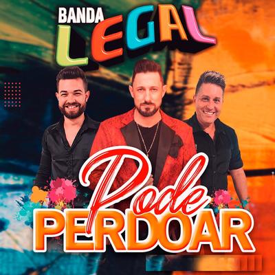 Pode Perdoar (Versão 2023) By BANDA LEGAL's cover