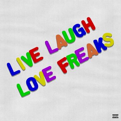 Live Laugh Love Freaks's cover