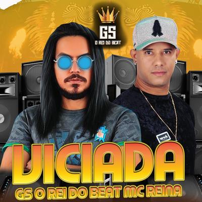 Viciada By GS O Rei do Beat, Mc Reina's cover