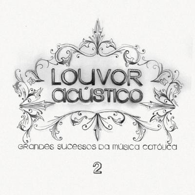 Louvor Acústico, Vol. 2: Grandes Sucessos da Música Católica's cover