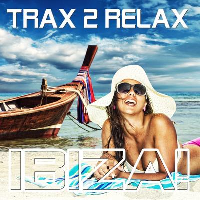 Trax 2 Relax - Ibiza!'s cover