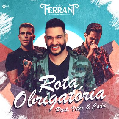Rota Obrigatória By Ferrant, Vitor & Cadu's cover