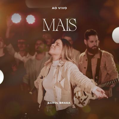 Mais (Ao Vivo) By Carol Braga's cover