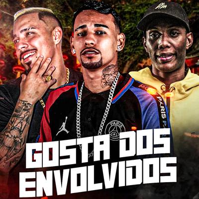 Gosta dos Envolvidos By mc boyugo, MC Torugo, Mc Gw's cover