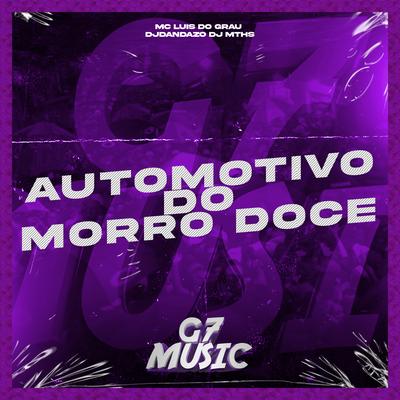 Automotivo do Morro Doce By DJ MTHS, DJ DAN DA ZO, MC LUIS DO GRAU's cover