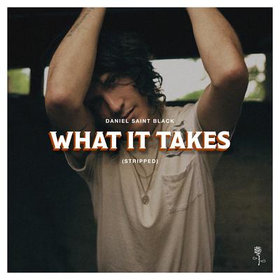 What It Takes (Stripped) By DANIEL SAINT BLACK's cover