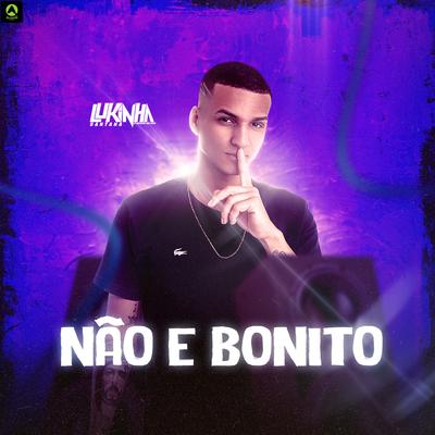 Não e Bonito By Lukinha Santana's cover