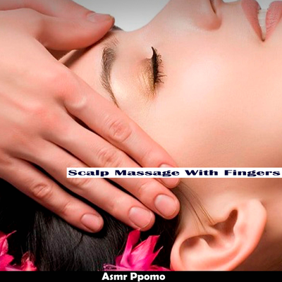 Scalp Massage With Fingers (Asmr)'s cover