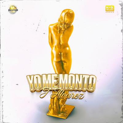 Yo Me Monto By J Alvarez's cover